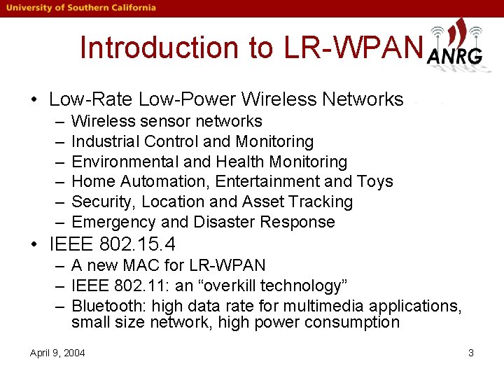 Introduction to LR-WPAN • Low-Rate Low-Power Wireless Networks – – – Wireless sensor networks