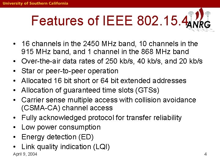 Features of IEEE 802. 15. 4 • 16 channels in the 2450 MHz band,