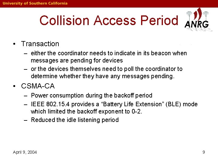 Collision Access Period • Transaction – either the coordinator needs to indicate in its