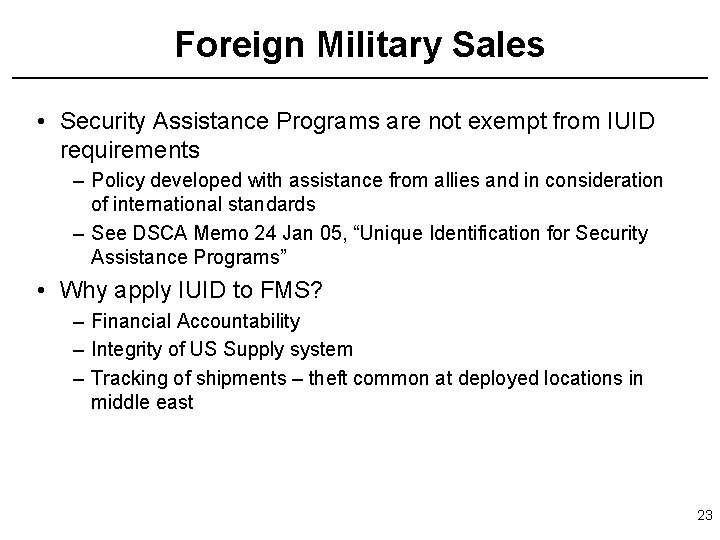 Foreign Military Sales • Security Assistance Programs are not exempt from IUID requirements –
