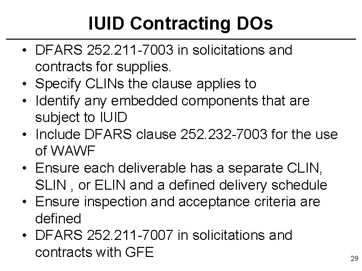 IUID Contracting DOs • DFARS 252. 211 -7003 in solicitations and contracts for supplies.