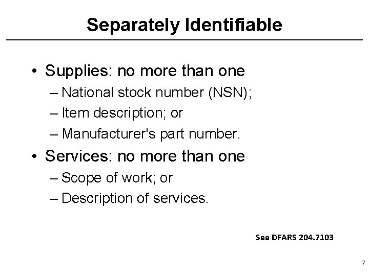 Separately Identifiable • Supplies: no more than one – National stock number (NSN); –