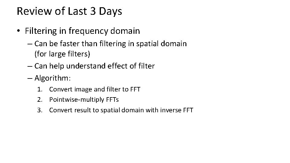 Review of Last 3 Days • Filtering in frequency domain – Can be faster