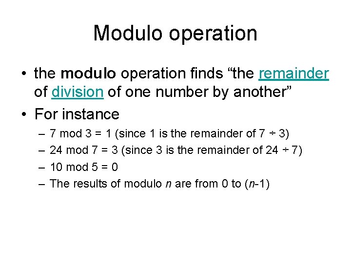 Modulo operation • the modulo operation finds “the remainder of division of one number