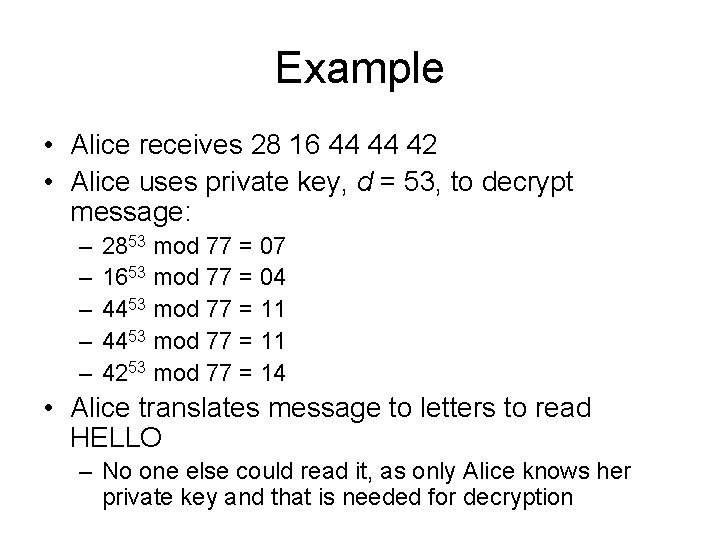 Example • Alice receives 28 16 44 44 42 • Alice uses private key,