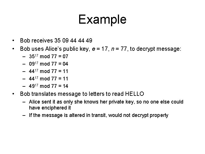 Example • Bob receives 35 09 44 44 49 • Bob uses Alice’s public