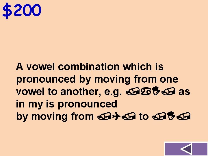 $200 A vowel combination which is pronounced by moving from one vowel to another,