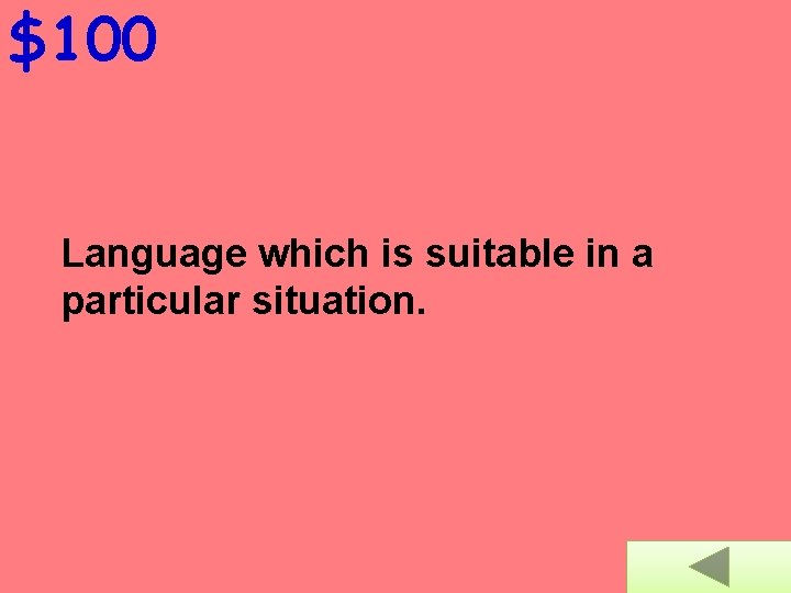 $100 Language which is suitable in a particular situation. 