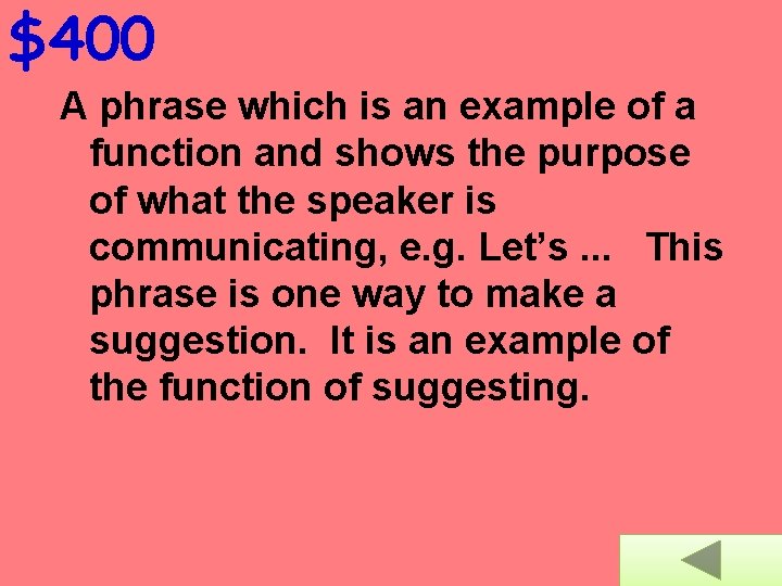 $400 A phrase which is an example of a function and shows the purpose