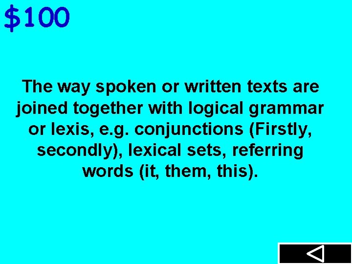 $100 The way spoken or written texts are joined together with logical grammar or