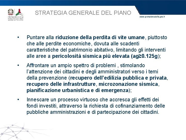 STRATEGIA GENERALE DEL PIANO www. protezionecivile. gov. it • Puntare alla riduzione della perdita