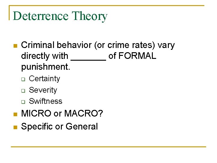 Deterrence Theory n Criminal behavior (or crime rates) vary directly with _______ of FORMAL