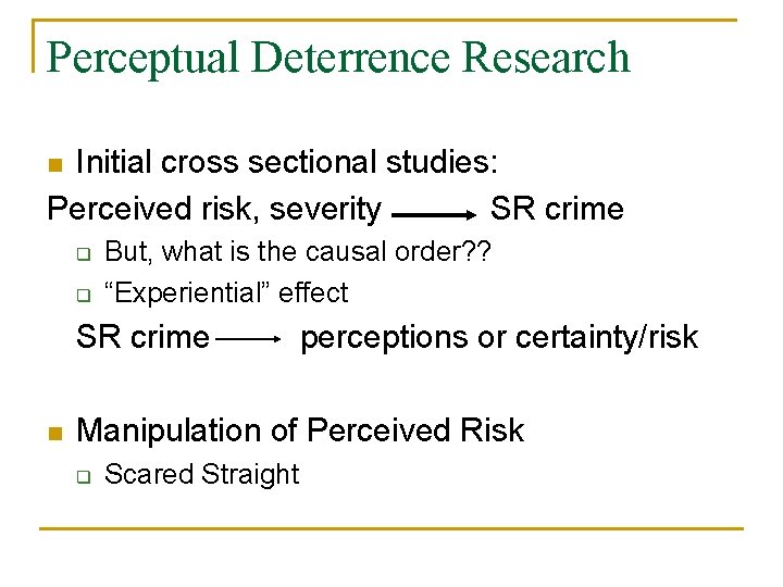 Perceptual Deterrence Research Initial cross sectional studies: Perceived risk, severity SR crime n q