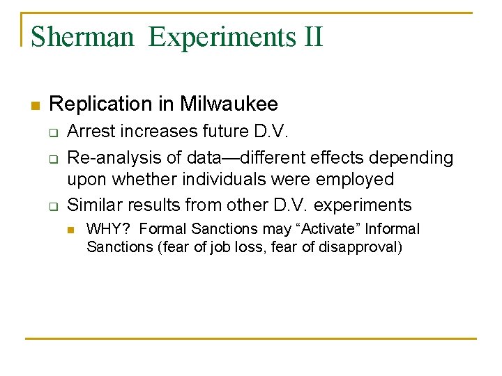 Sherman Experiments II n Replication in Milwaukee q q q Arrest increases future D.