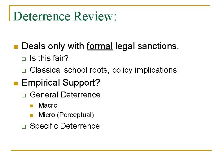 Deterrence Review: n Deals only with formal legal sanctions. q q n Is this