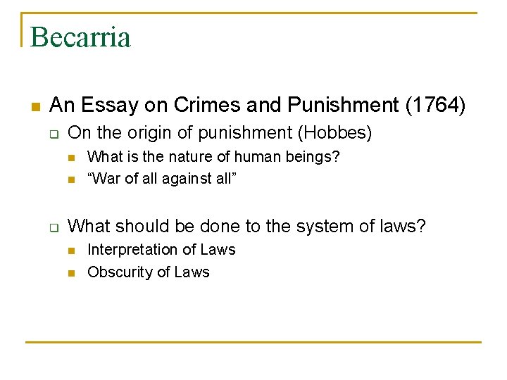 Becarria n An Essay on Crimes and Punishment (1764) q On the origin of