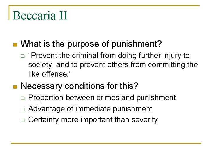 Beccaria II n What is the purpose of punishment? q n “Prevent the criminal