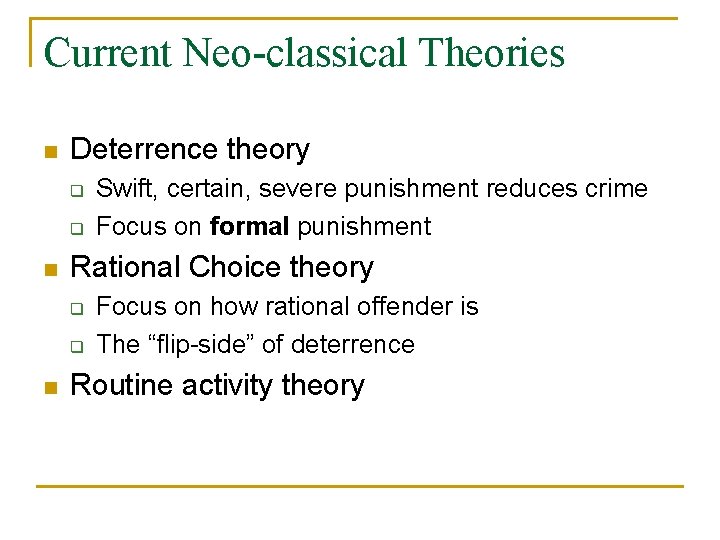 Current Neo-classical Theories n Deterrence theory q q n Rational Choice theory q q