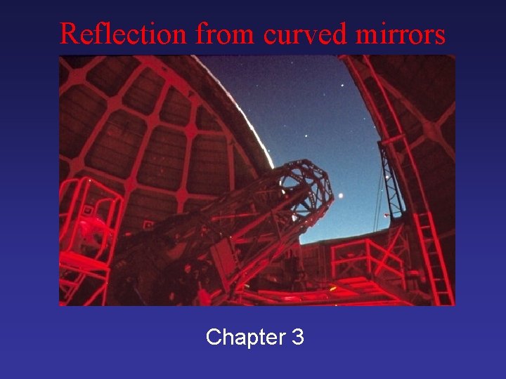 Reflection from curved mirrors Chapter 3 