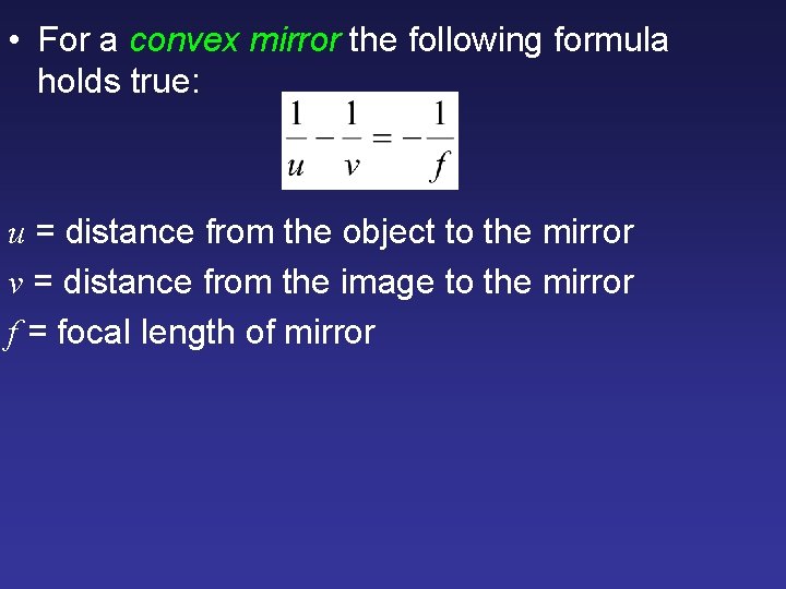  • For a convex mirror the following formula holds true: u = distance