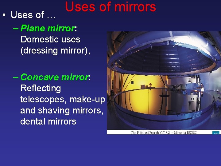  • Uses of … Uses of mirrors – Plane mirror: Domestic uses (dressing