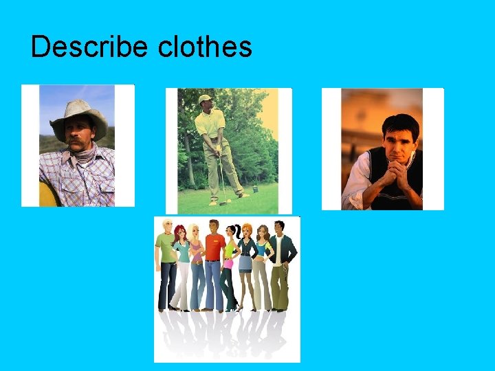 Describe clothes 
