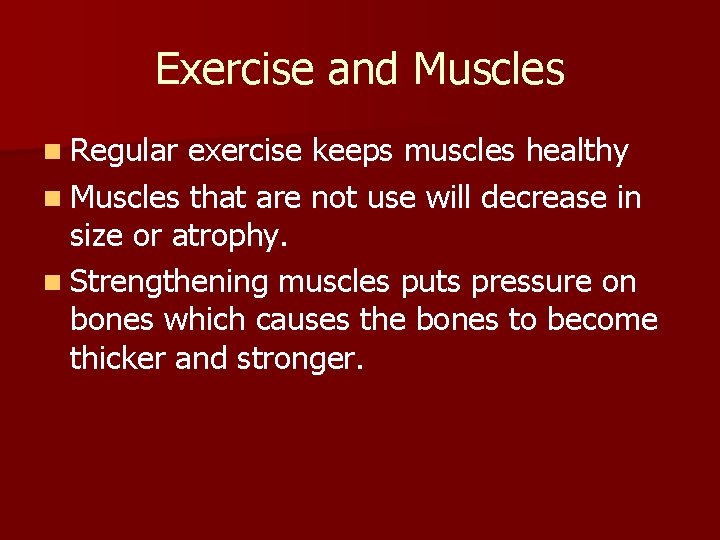 Exercise and Muscles n Regular exercise keeps muscles healthy n Muscles that are not