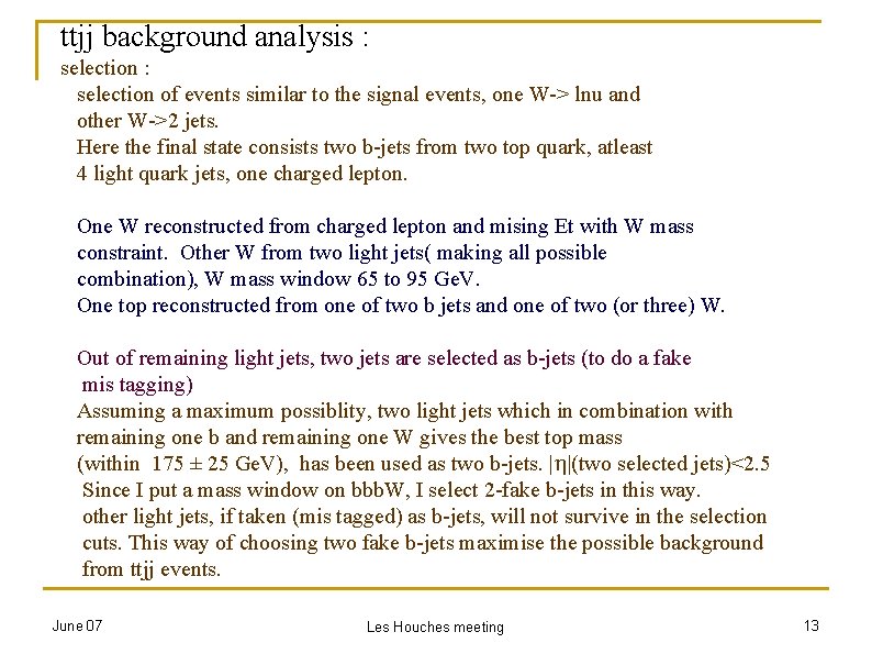 ttjj background analysis : selection of events similar to the signal events, one W->