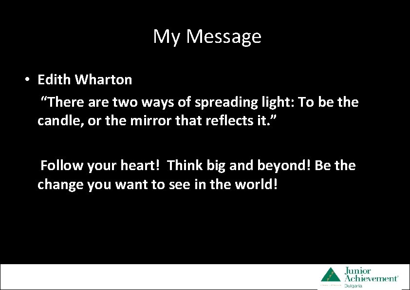 My Message • Edith Wharton 32 pt __ Smallest _______ 28 pt __ “There