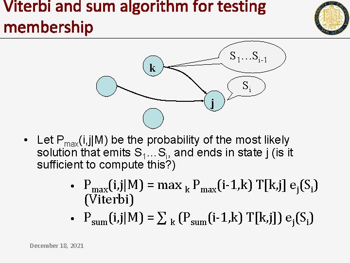 Viterbi and sum algorithm for testing membership S 1…Si-1 k Si j • Let