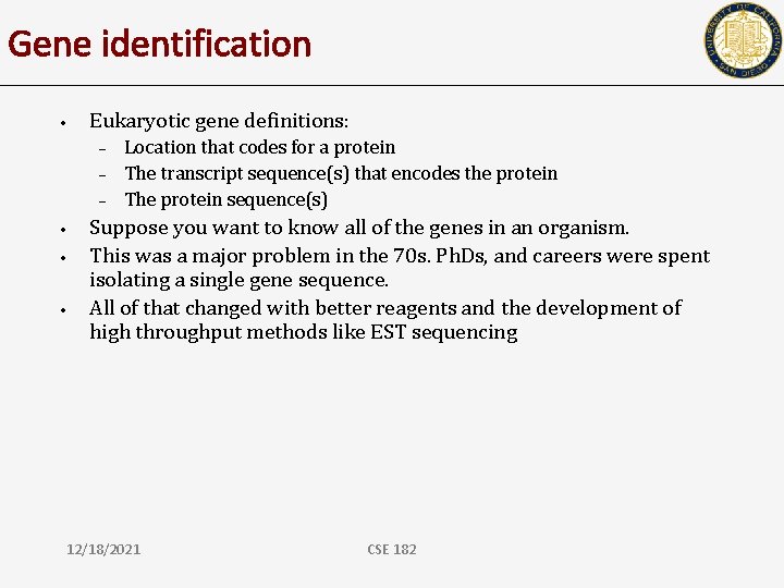 Gene identification • Eukaryotic gene definitions: – – – • • • Location that