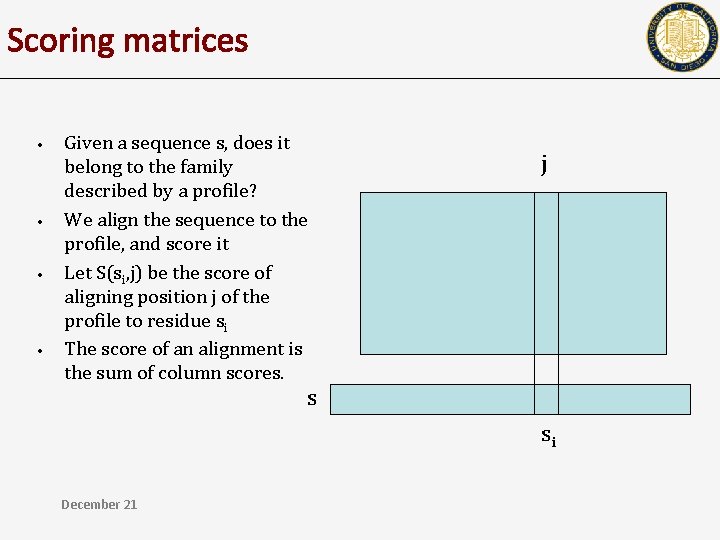 Scoring matrices • • Given a sequence s, does it belong to the family