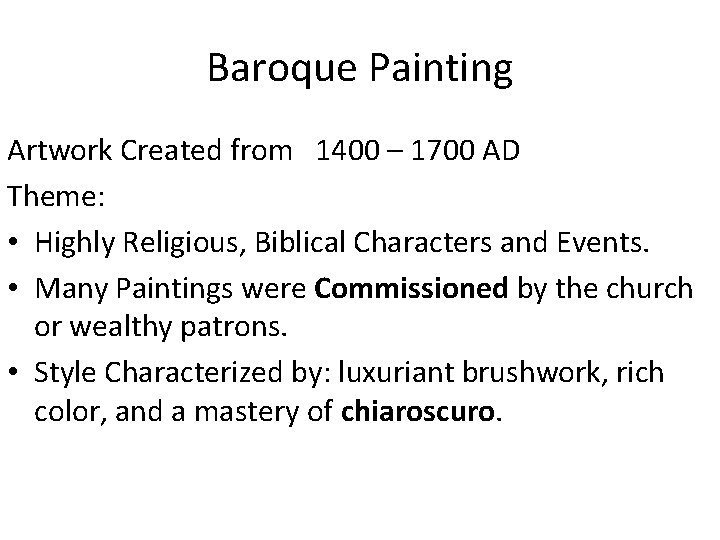 Baroque Painting Artwork Created from 1400 – 1700 AD Theme: • Highly Religious, Biblical