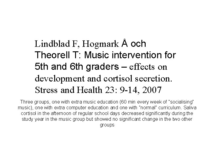 Lindblad F, Hogmark Å och Theorell T: Music intervention for 5 th and 6