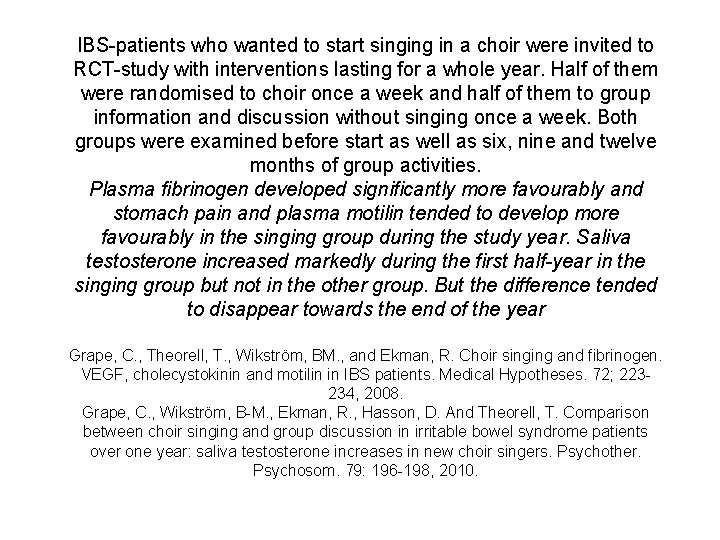 IBS-patients who wanted to start singing in a choir were invited to RCT-study with