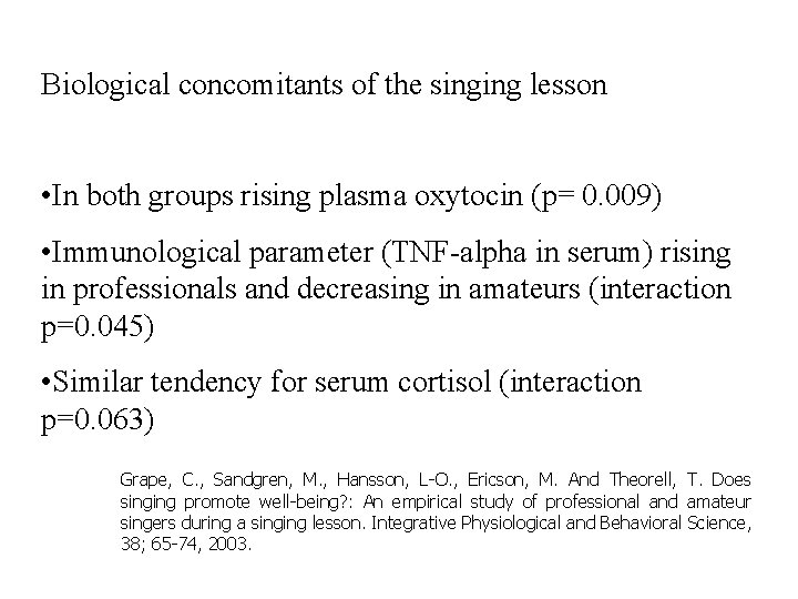 Biological concomitants of the singing lesson • In both groups rising plasma oxytocin (p=