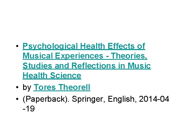  • Psychological Health Effects of Musical Experiences - Theories, Studies and Reflections in