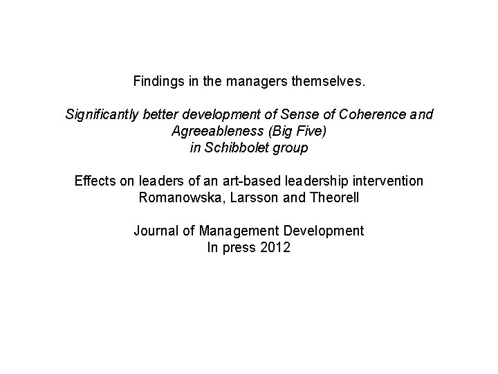 Findings in the managers themselves. Significantly better development of Sense of Coherence and Agreeableness