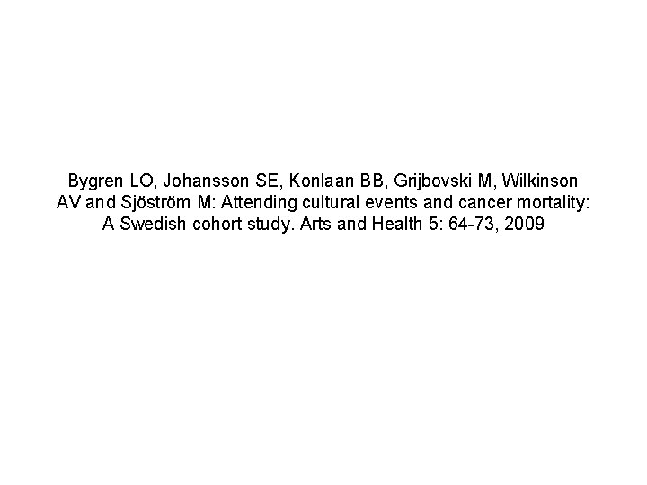 Bygren LO, Johansson SE, Konlaan BB, Grijbovski M, Wilkinson AV and Sjöström M: Attending