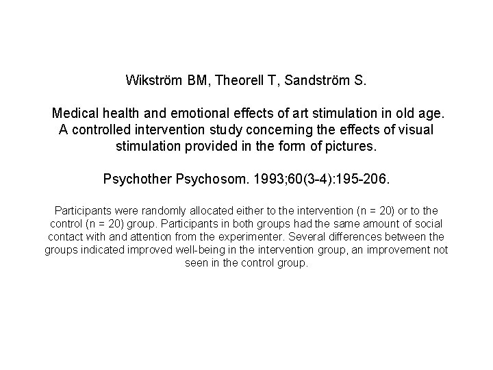 Wikström BM, Theorell T, Sandström S. Medical health and emotional effects of art stimulation