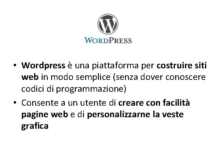  • Wordpress è una piattaforma per costruire siti web in modo semplice (senza