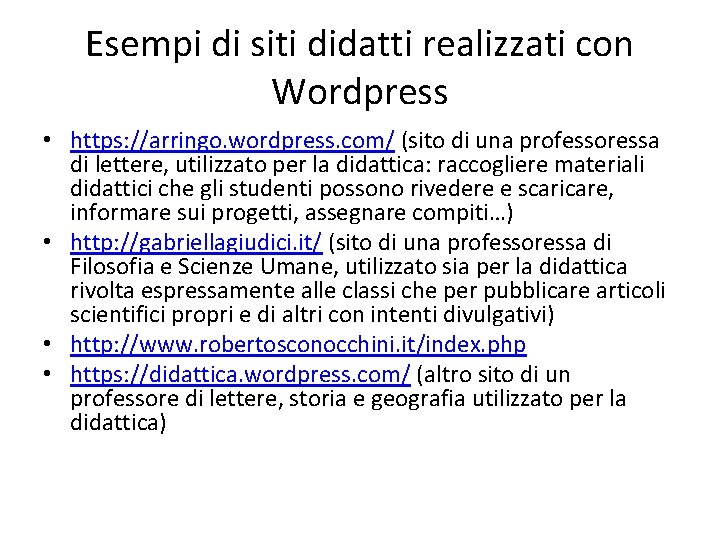 Esempi di siti didatti realizzati con Wordpress • https: //arringo. wordpress. com/ (sito di