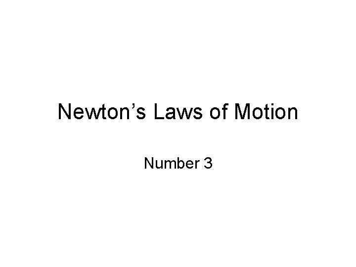 Newton’s Laws of Motion Number 3 