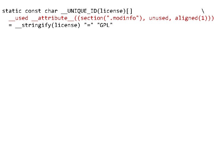 static const char __UNIQUE_ID(license)[]  __used __attribute__((section(". modinfo"), unused, aligned(1))) = __stringify(license) "=" "GPL"
