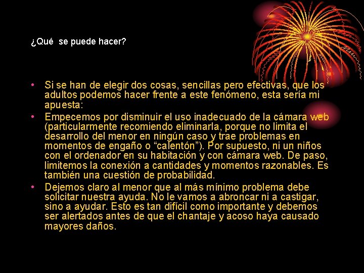 ¿Qué se puede hacer? • Si se han de elegir dos cosas, sencillas pero