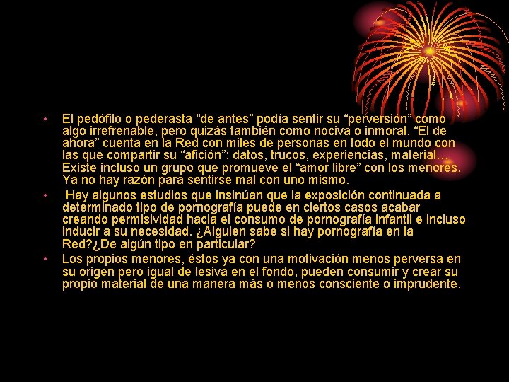  • • • El pedófilo o pederasta “de antes” podía sentir su “perversión”