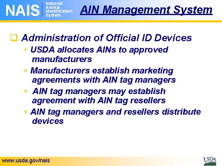 NAIS National Animal Identification System AIN Management System q Administration of Official ID Devices