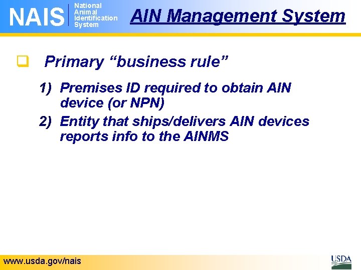 NAIS National Animal Identification System AIN Management System q Primary “business rule” 1) Premises