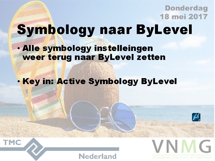 Symbology naar By. Level • Alle symbology instelleingen weer terug naar By. Level zetten