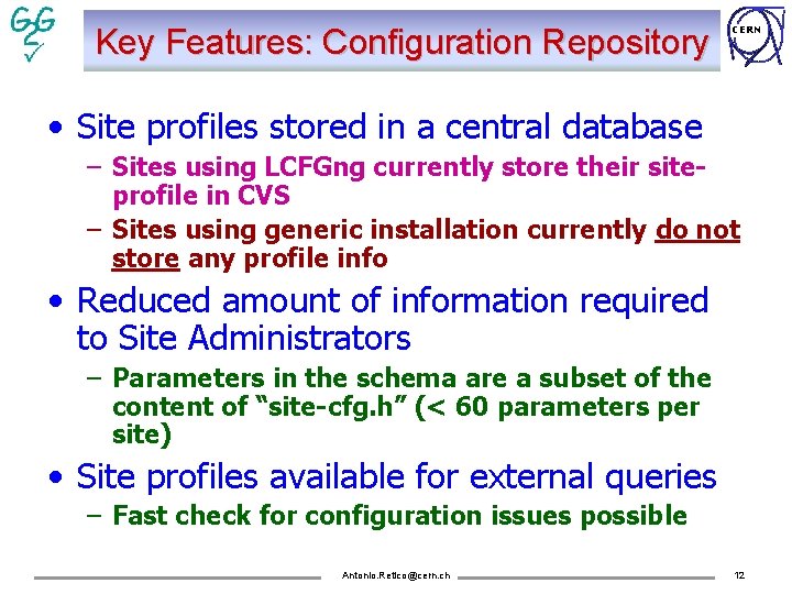 Key Features: Configuration Repository CERN • Site profiles stored in a central database –